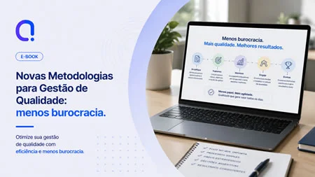 Novas Metodologias para Gestão de Qualidade: menos burocracia.