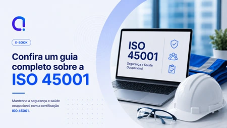Confira um guia completo sobre a ISO 45001
