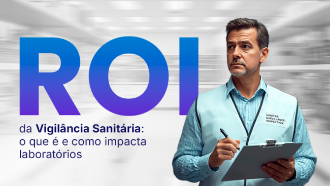 ROI da Vigilância Sanitária e o impacto das inspeções em laboratórios clínicos